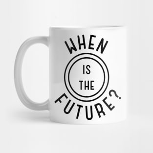 When Is The Future — Stamp (Black on light) Mug